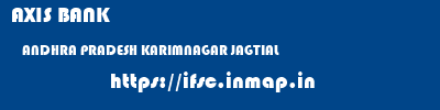 AXIS BANK  ANDHRA PRADESH KARIMNAGAR JAGTIAL   ifsc code